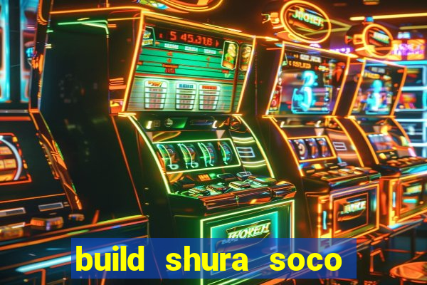 build shura soco furac o